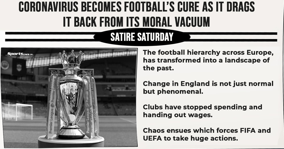 Satire Saturday | Coronavirus becomes football’s cure as it drags the sport back from its moral vacuum