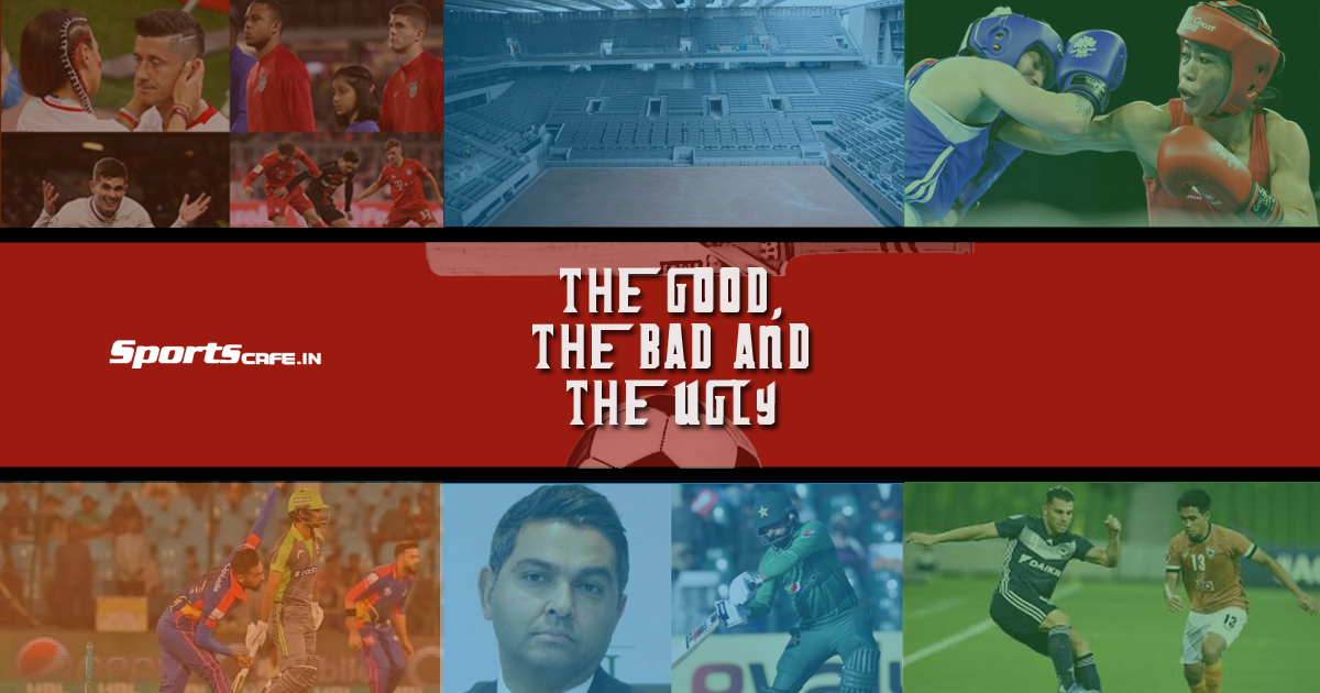 Good, Bad & Ugly ft. Mary Kom, French Open and Football’s fight against Covid 19