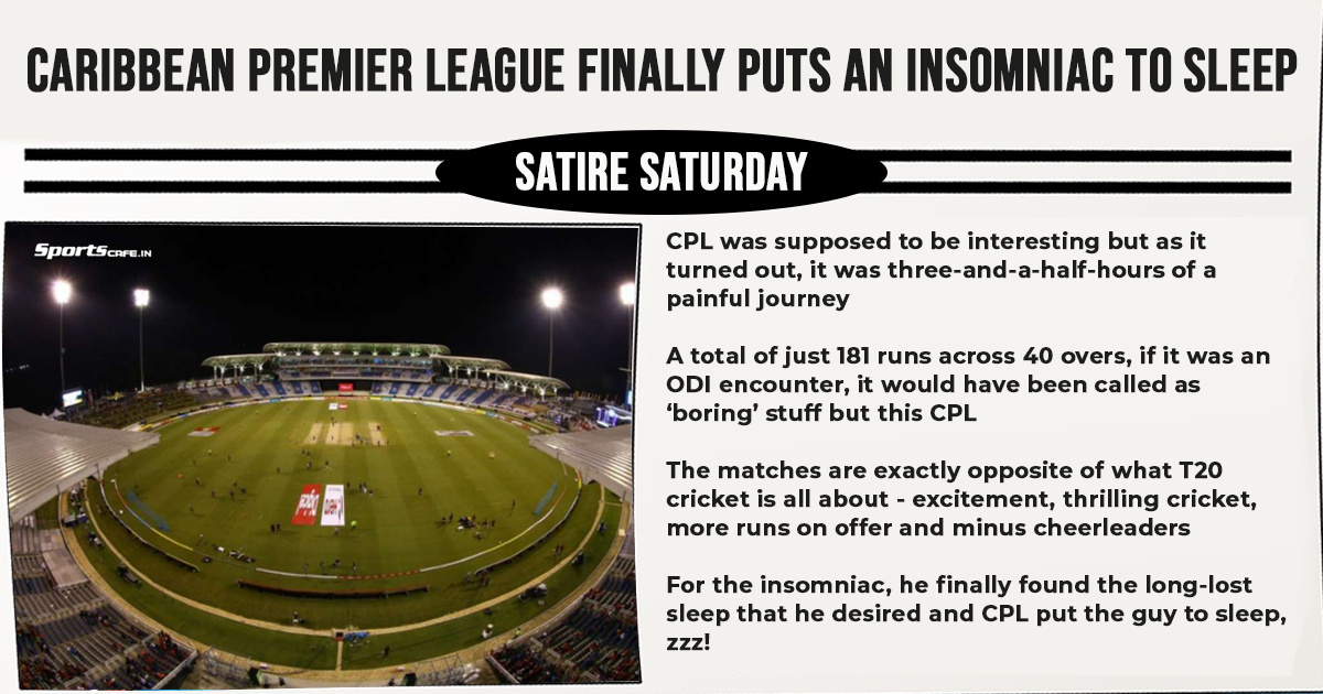 Satire Saturday | Caribbean Premier League finally puts an insomniac to sleep