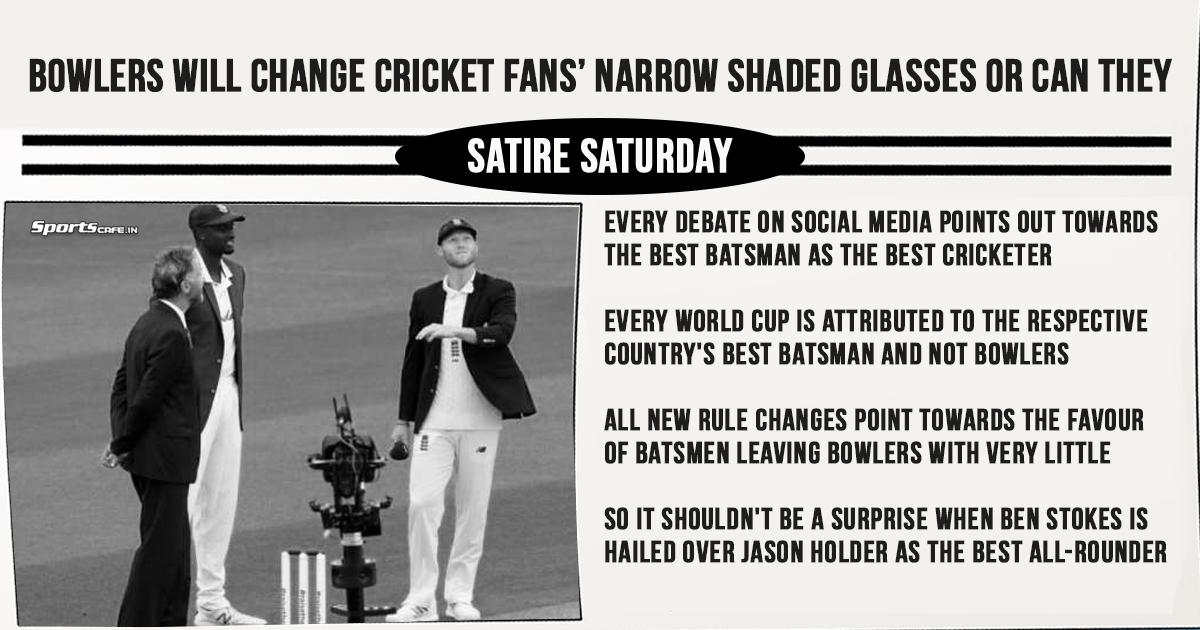 Satire Saturday | Bowlers will change cricket fans’ narrow shaded glasses or can they