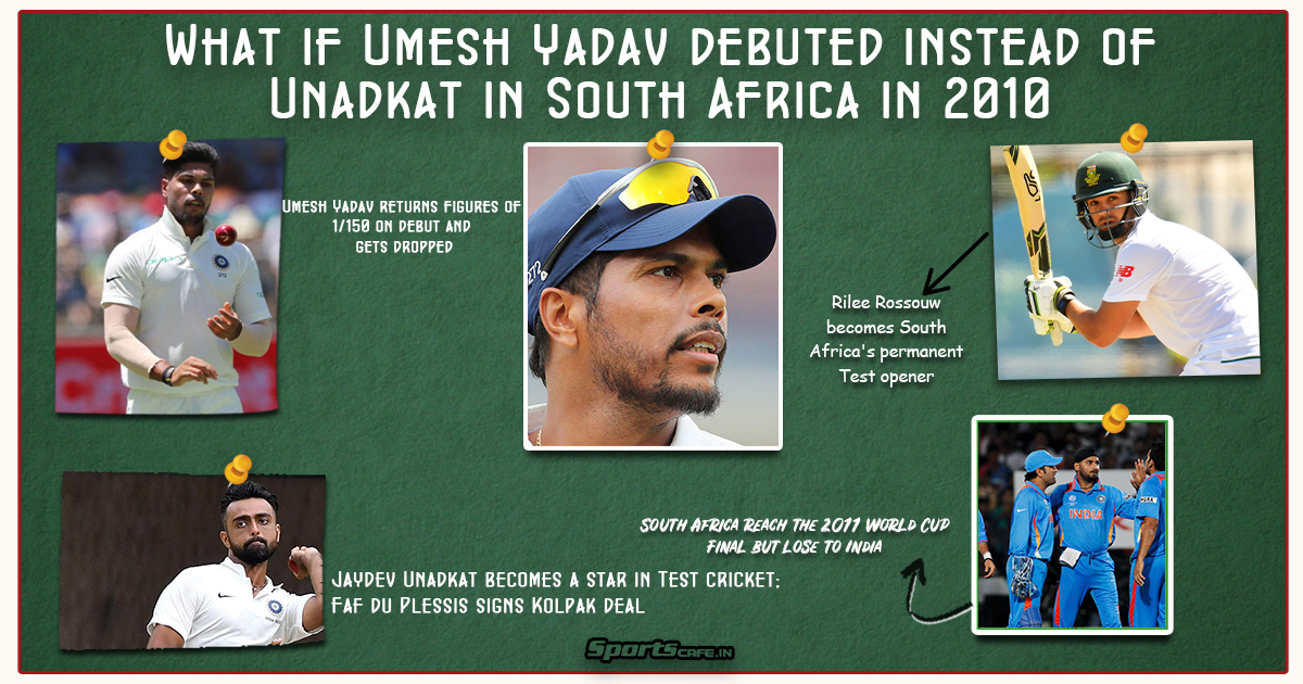 What if Wednesday | What if Umesh Yadav debuted instead of Unadkat in South Africa in 2010