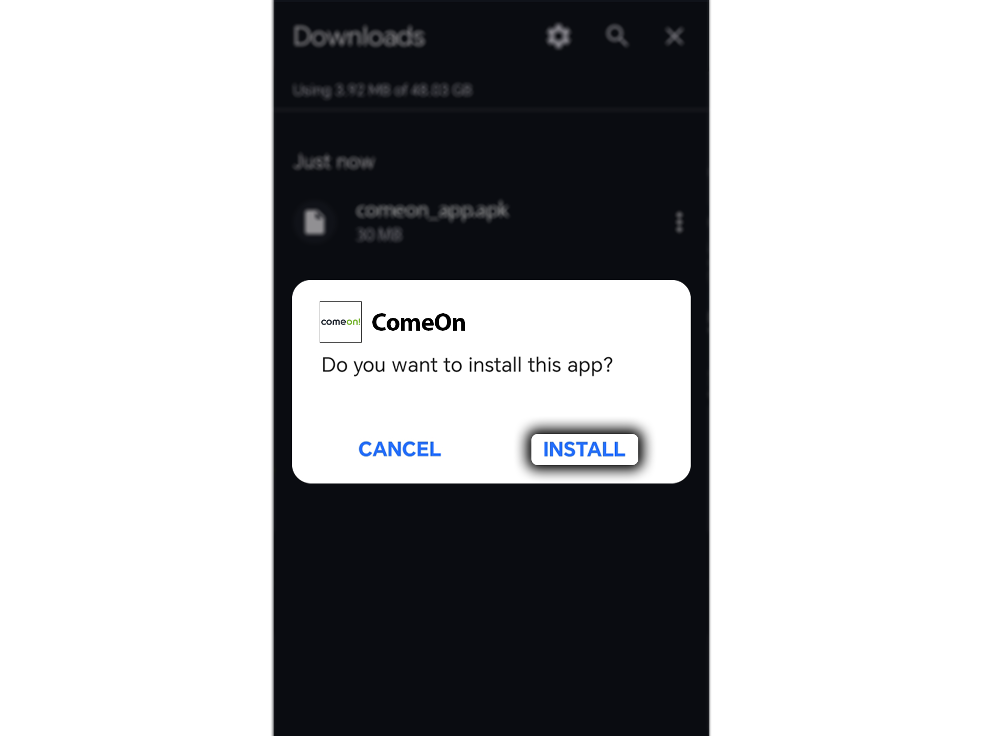 Go to your downloads folder and confirm the installation of the ComeOn app.