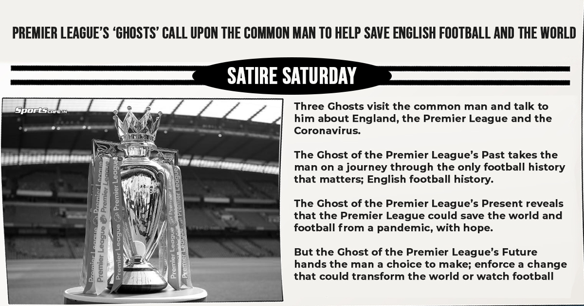 Satire Saturday | Premier League’s ‘ghosts’ call upon the common man to help save English football and the world