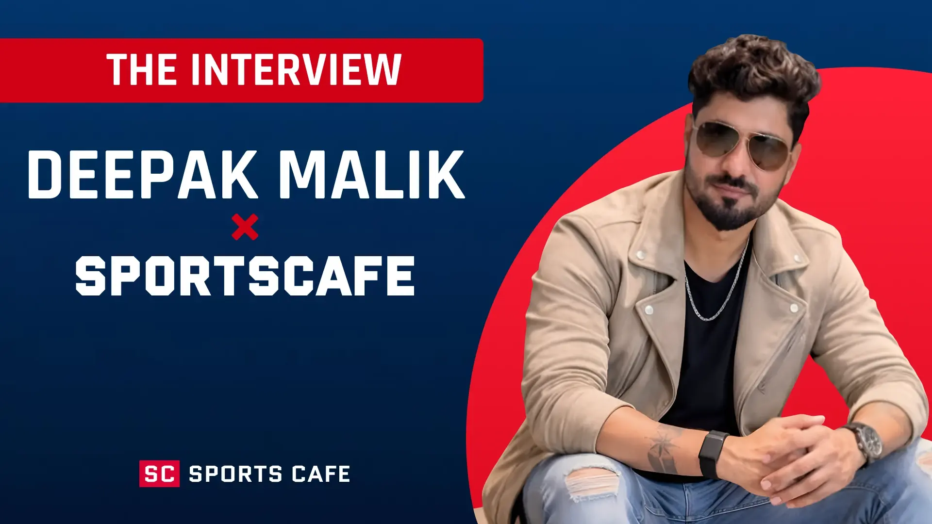 Deepak Maliks exclusive interview for SportsCafe.