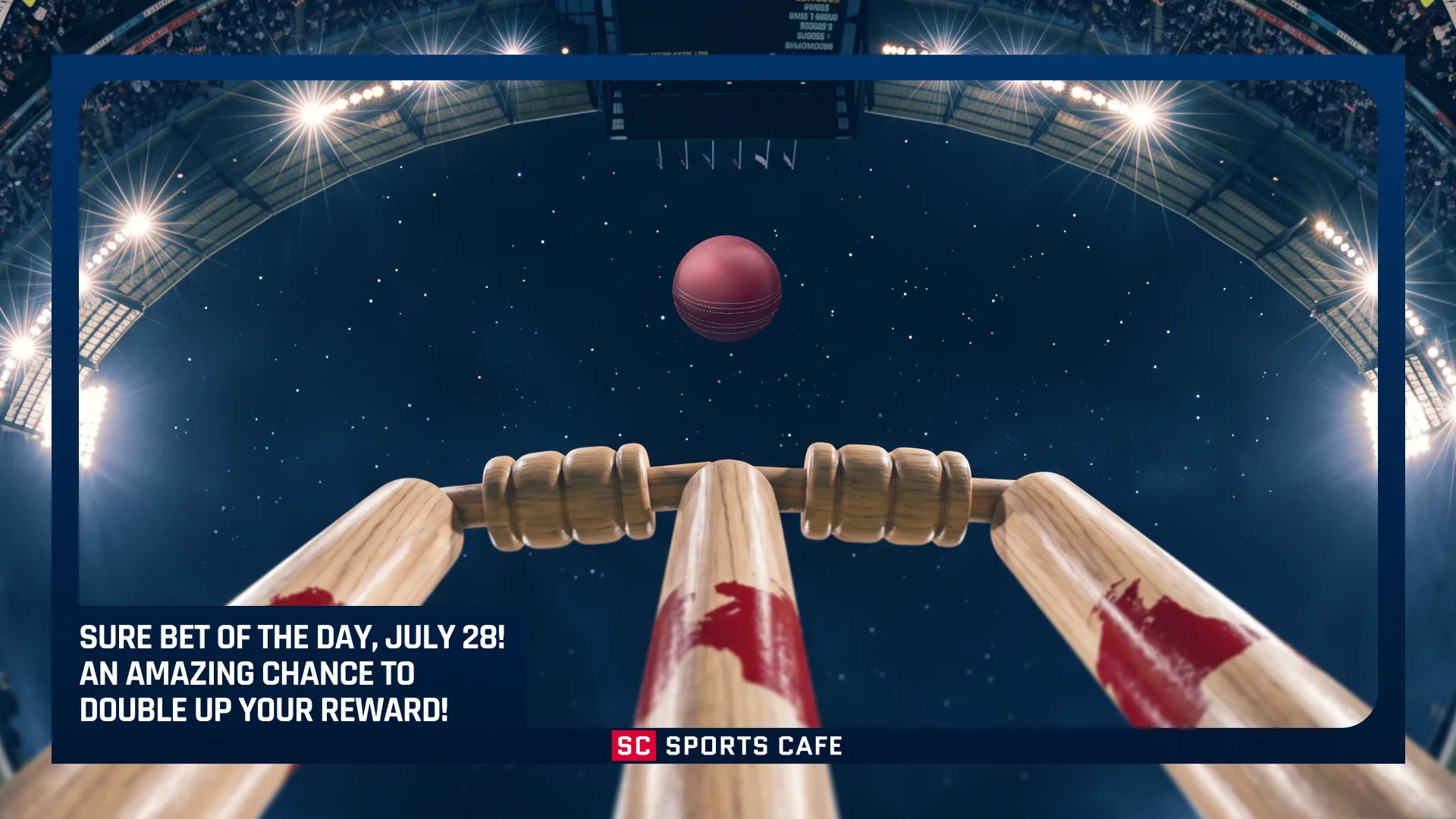 Sure Bet of the Day, July 28! An Amazing Chance to Double up Your Reward!