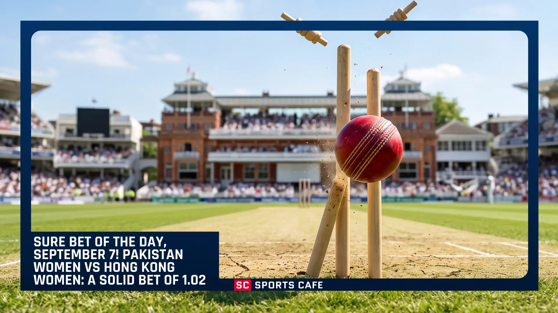Sure Bet of the Day, September 7! akistan Women vs Hong Kong Women at the Women’s Asia Cup | SportsCafe